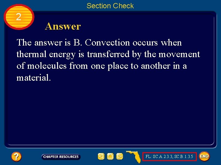 Section Check 2 Answer The answer is B. Convection occurs when thermal energy is