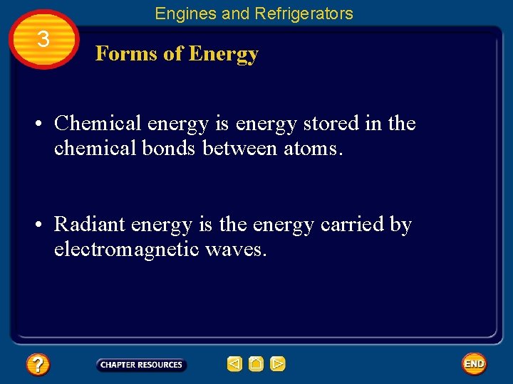 Engines and Refrigerators 3 Forms of Energy • Chemical energy is energy stored in