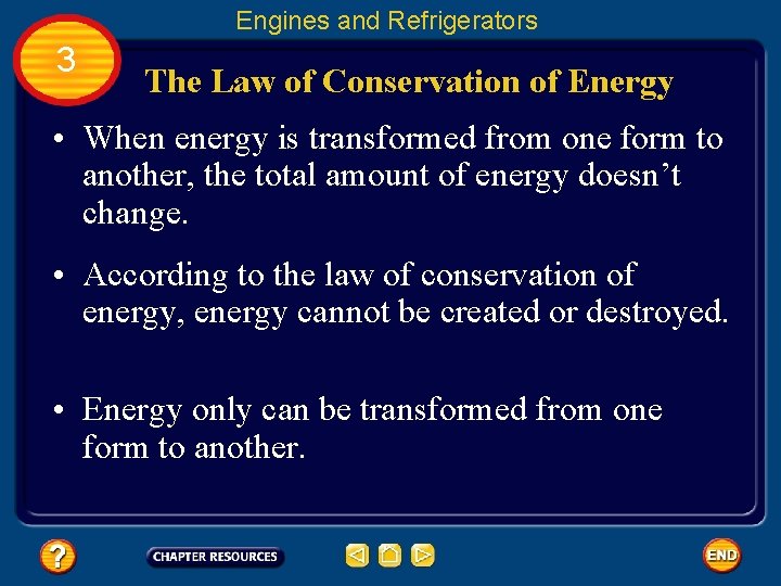 Engines and Refrigerators 3 The Law of Conservation of Energy • When energy is