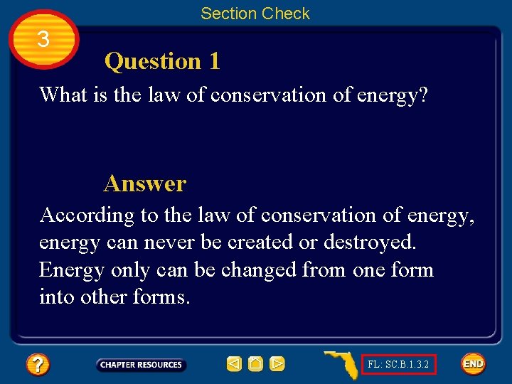 Section Check 3 Question 1 What is the law of conservation of energy? Answer