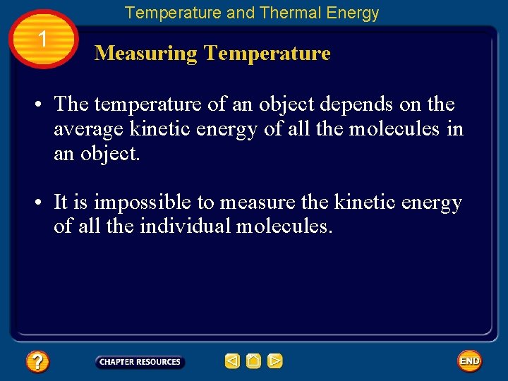 Temperature and Thermal Energy 1 Measuring Temperature • The temperature of an object depends