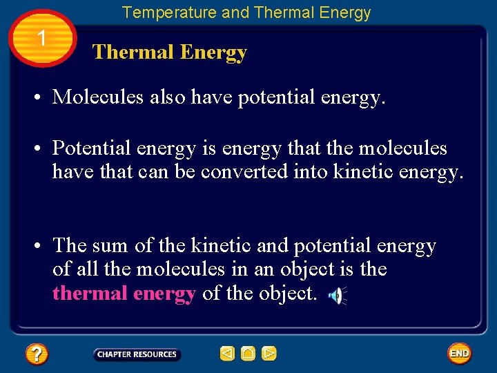 Temperature and Thermal Energy 1 Thermal Energy • Molecules also have potential energy. •