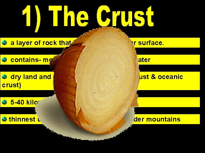 a layer of rock that forms Earth’s outer surface. contains- mountains, rocks, soil, and