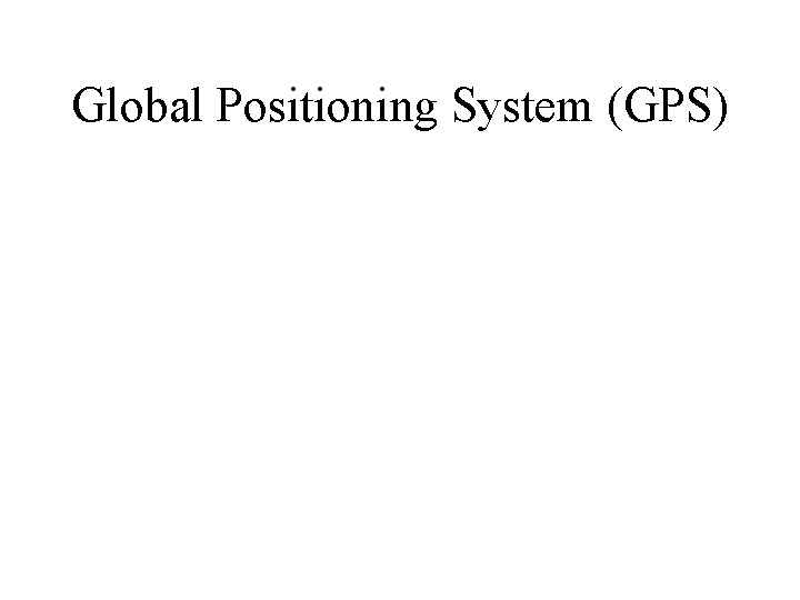 Global Positioning System (GPS) 