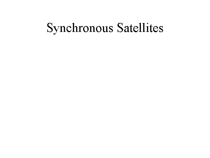 Synchronous Satellites 