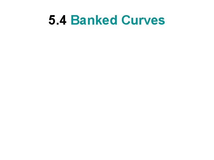 5. 4 Banked Curves 