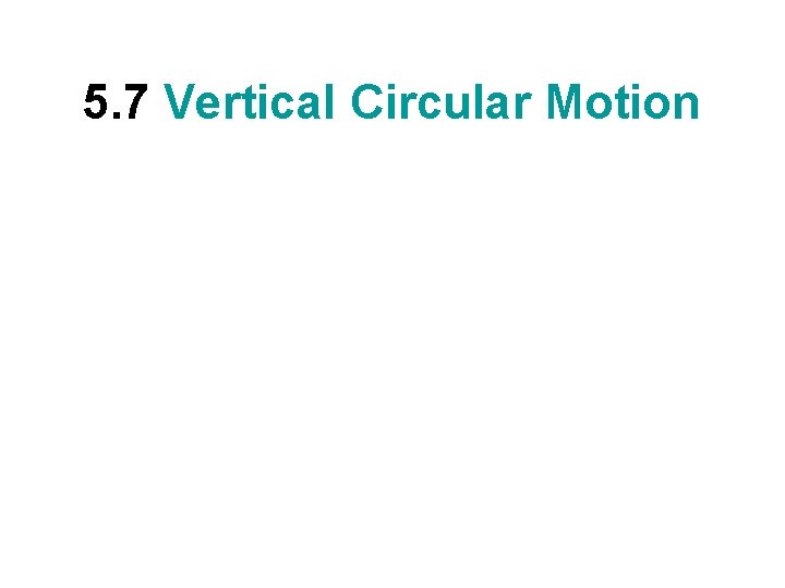5. 7 Vertical Circular Motion 