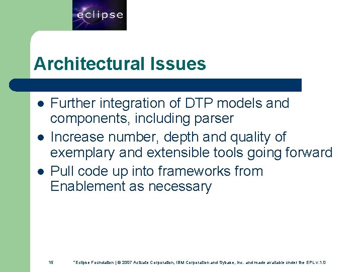 15 Architectural Issues l l l Further integration of DTP models and components, including