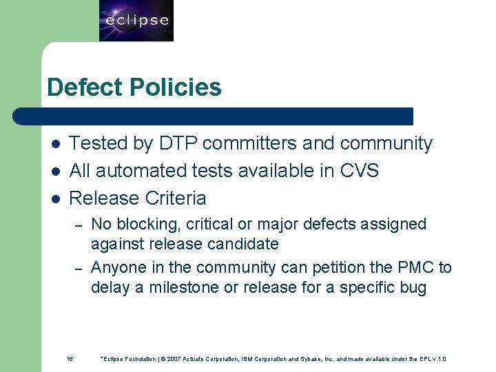 16 Defect Policies l l l Tested by DTP committers and community All automated