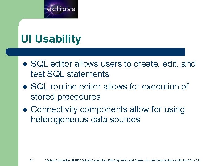 21 UI Usability l l l SQL editor allows users to create, edit, and
