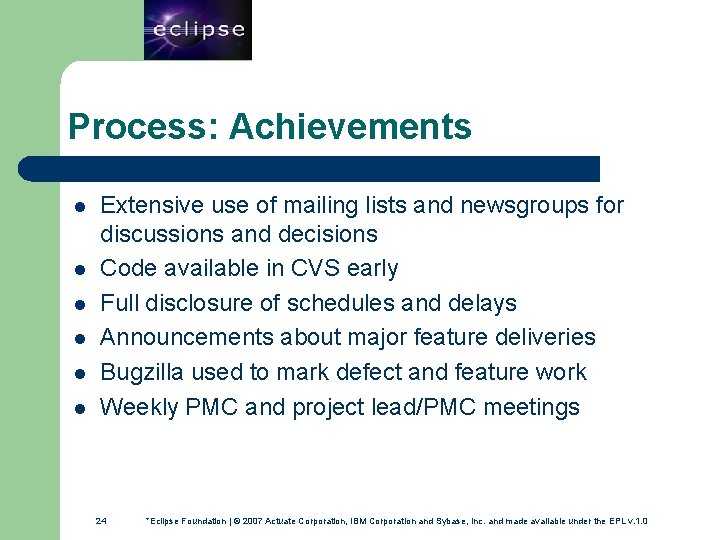 24 Process: Achievements l l l Extensive use of mailing lists and newsgroups for