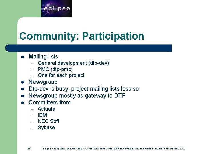 26 Community: Participation l Mailing lists – – – l l General development (dtp-dev)