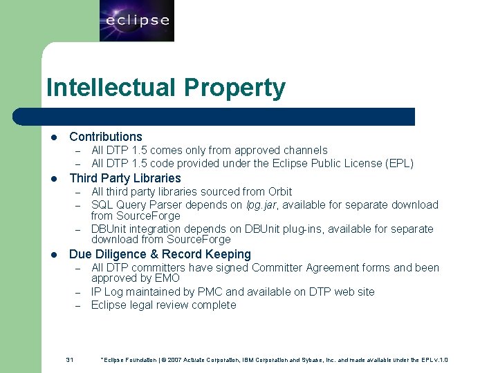 31 Intellectual Property l Contributions – – l Third Party Libraries – – –