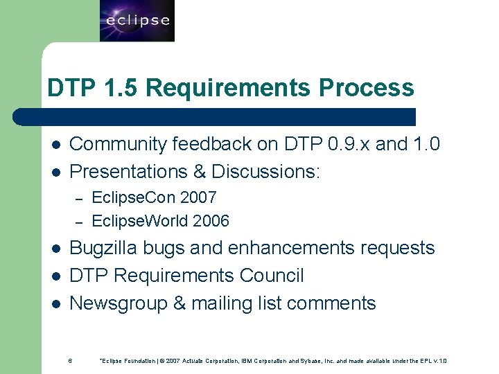 6 DTP 1. 5 Requirements Process l l Community feedback on DTP 0. 9.