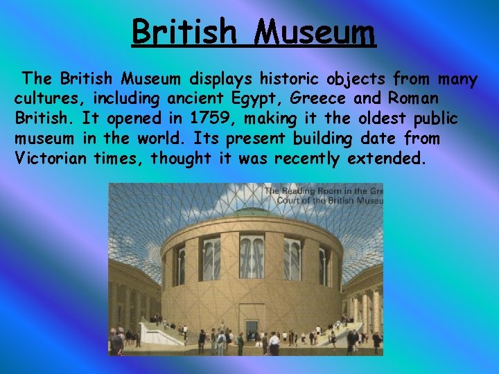 British Museum The British Museum displays historic objects from many cultures, including ancient Egypt,