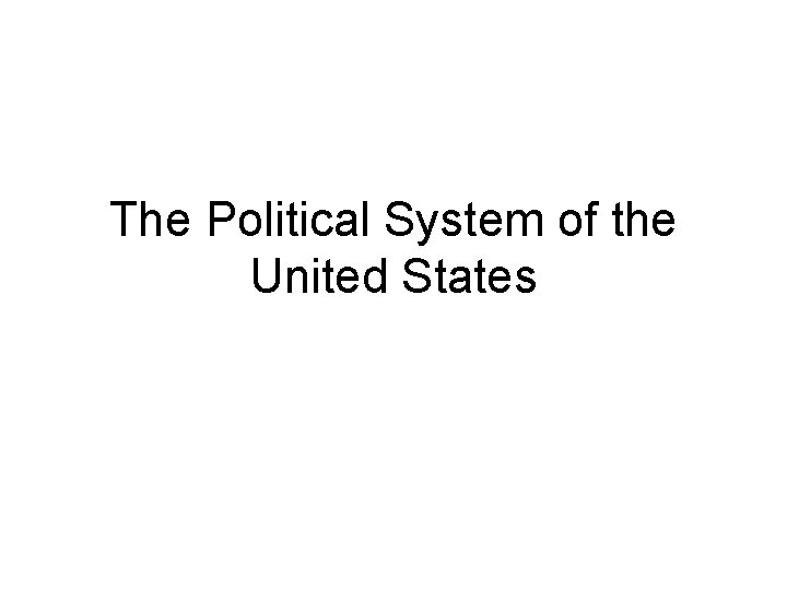 The Political System of the United States 