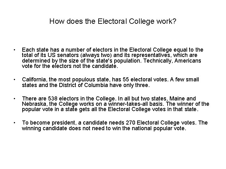 How does the Electoral College work? • Each state has a number of electors