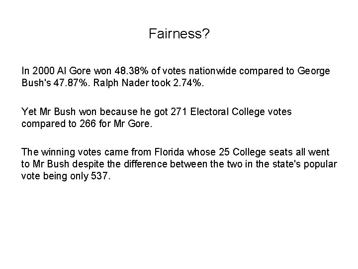 Fairness? In 2000 Al Gore won 48. 38% of votes nationwide compared to George
