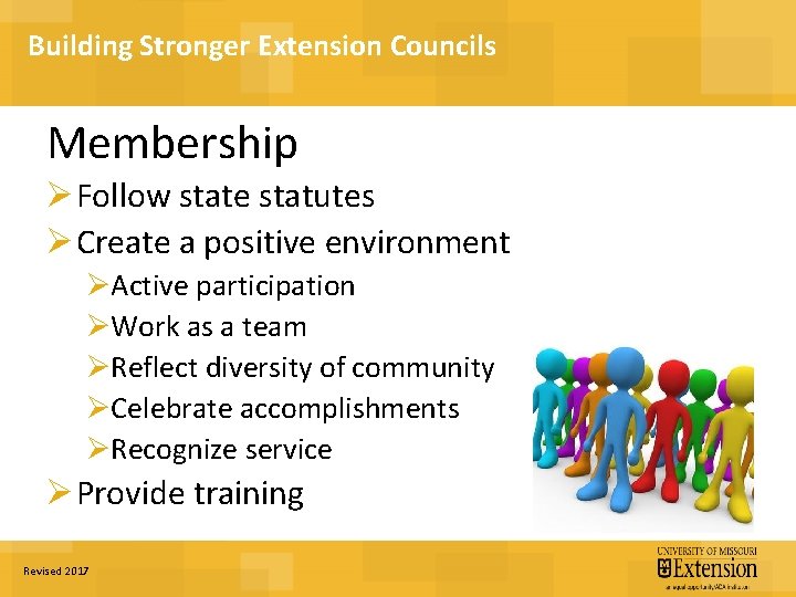 Building Stronger Extension Councils Membership Ø Follow state statutes Ø Create a positive environment