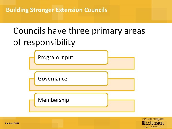 Building Stronger Extension Councils have three primary areas of responsibility Program Input Governance Membership