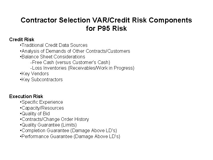 Contractor Selection VAR/Credit Risk Components for P 95 Risk Credit Risk • Traditional Credit