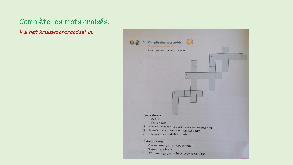 Complète les mots croisés. Vul het kruiswoordraadsel in. 