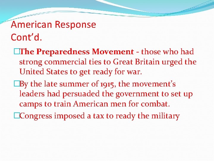 American Response Cont’d. �The Preparedness Movement - those who had strong commercial ties to