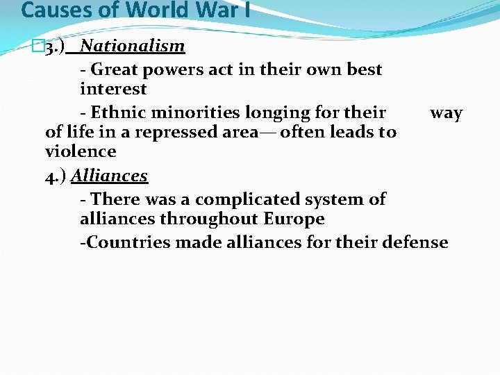 Causes of World War I � 3. ) Nationalism - Great powers act in