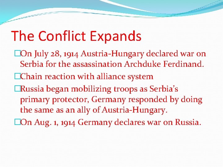 The Conflict Expands �On July 28, 1914 Austria-Hungary declared war on Serbia for the