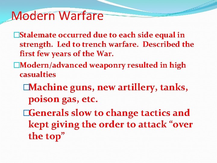 Modern Warfare �Stalemate occurred due to each side equal in strength. Led to trench