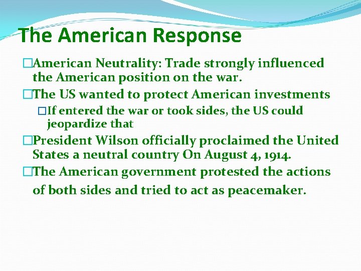 The American Response �American Neutrality: Trade strongly influenced the American position on the war.