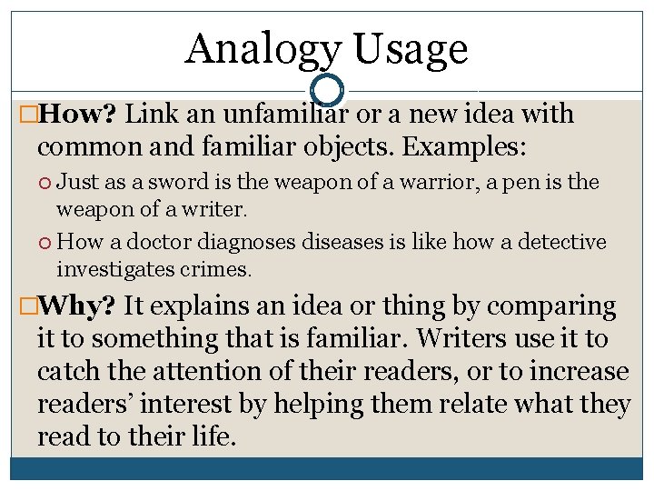 Analogy Usage �How? Link an unfamiliar or a new idea with common and familiar