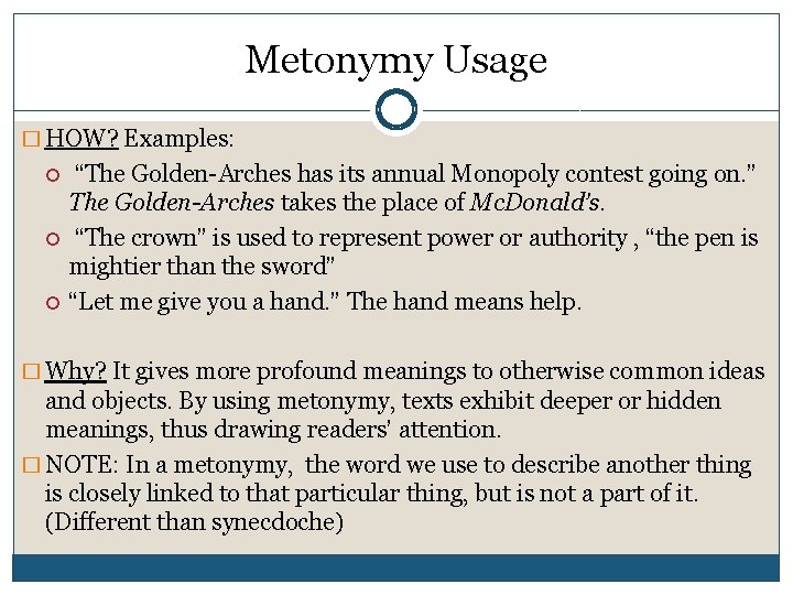 Metonymy Usage � HOW? Examples: “The Golden-Arches has its annual Monopoly contest going on.