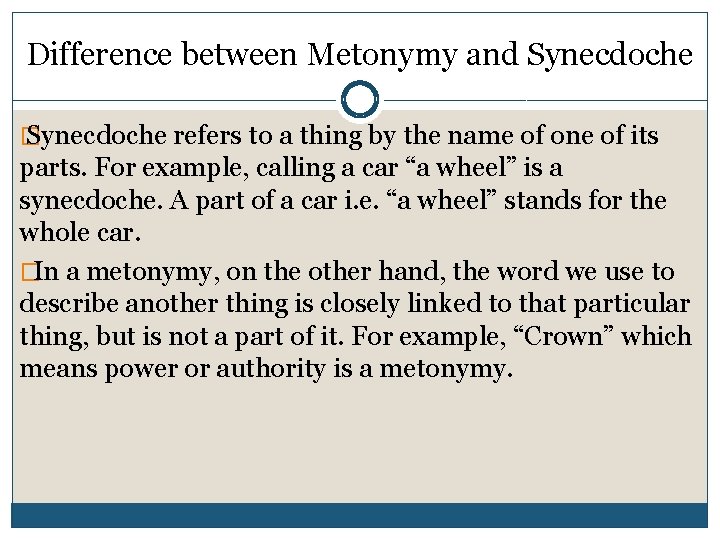 Difference between Metonymy and Synecdoche � Synecdoche refers to a thing by the name