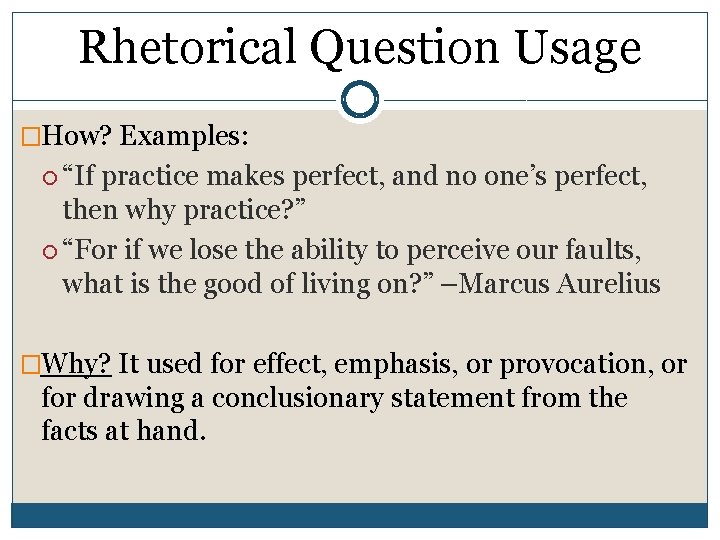Rhetorical Question Usage �How? Examples: “If practice makes perfect, and no one’s perfect, then