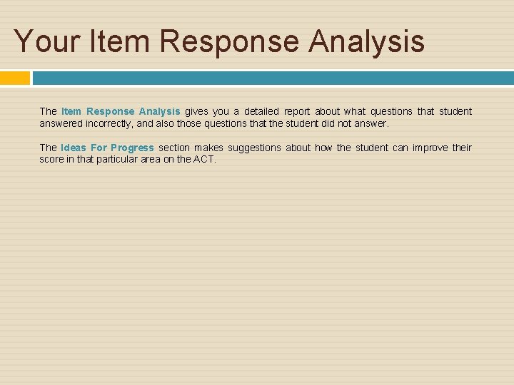 Your Item Response Analysis The Item Response Analysis gives you a detailed report about