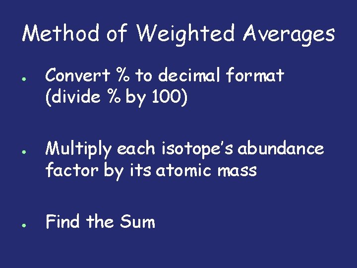 Method of Weighted Averages ● ● ● Convert % to decimal format (divide %