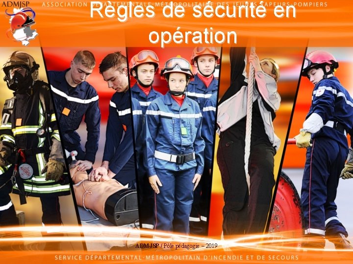 Règles de sécurité en opération ADMJSP / Pôle pédagogie – 2019 