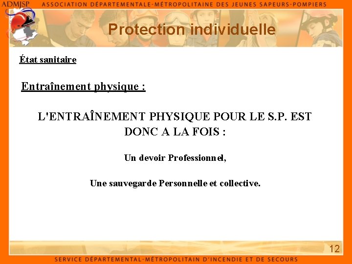 Protection individuelle État sanitaire Entraînement physique : L'ENTRAÎNEMENT PHYSIQUE POUR LE S. P. EST