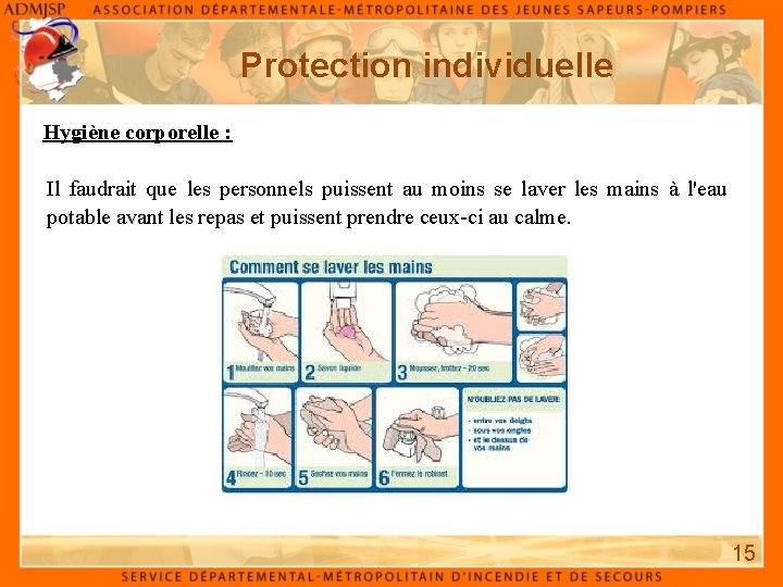 Protection individuelle Hygiène corporelle : Il faudrait que les personnels puissent au moins se