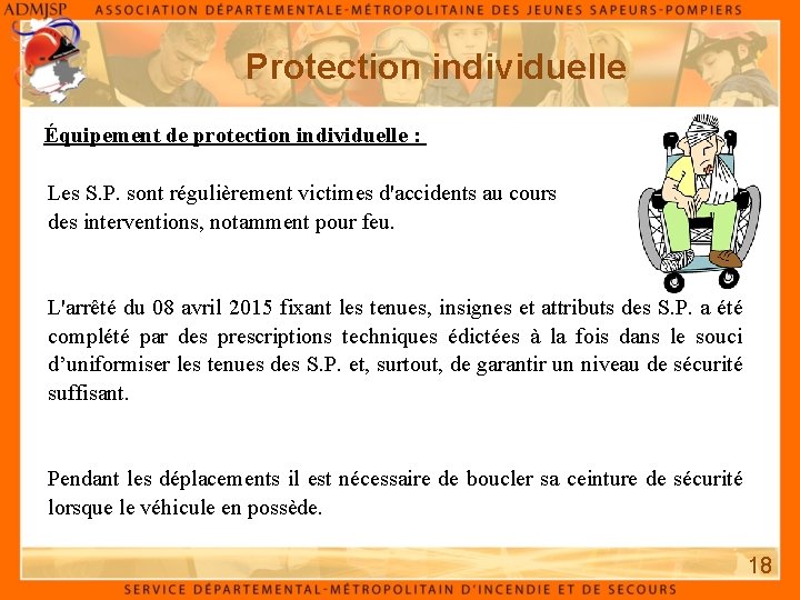 Protection individuelle Équipement de protection individuelle : Les S. P. sont régulièrement victimes d'accidents