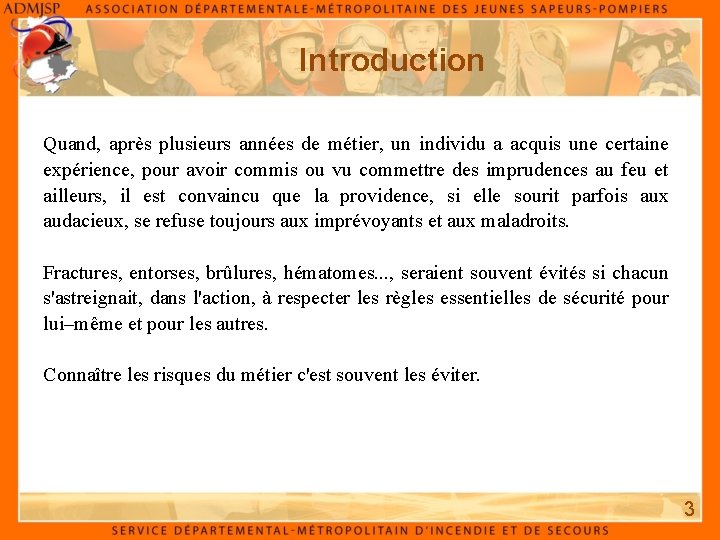 Introduction Quand, après plusieurs années de métier, un individu a acquis une certaine expérience,