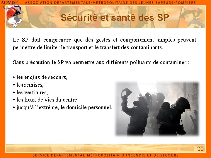 Sécurité et santé des SP Le SP doit comprendre que des gestes et comportement