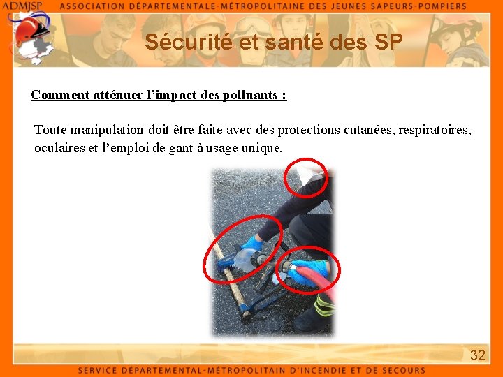 Sécurité et santé des SP Comment atténuer l’impact des polluants : Toute manipulation doit