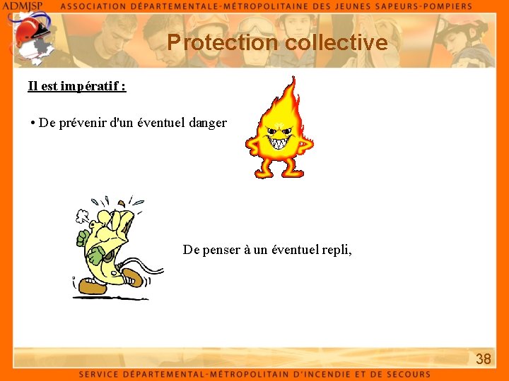 Protection collective Il est impératif : • De prévenir d'un éventuel danger De penser