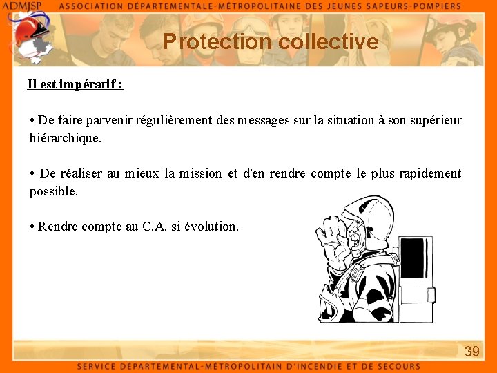 Protection collective Il est impératif : • De faire parvenir régulièrement des messages sur