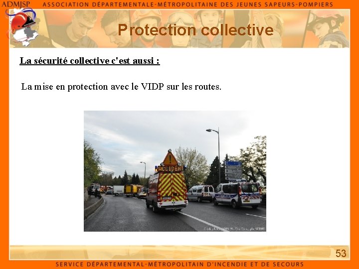 Protection collective La sécurité collective c'est aussi : La mise en protection avec le Protection collective La sécurité collective c'est aussi : La mise en protection avec le