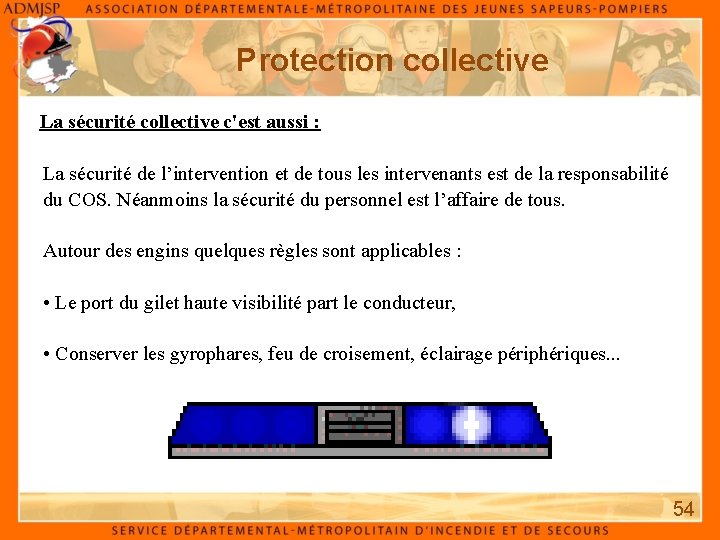 Protection collective La sécurité collective c'est aussi : La sécurité de l’intervention et de