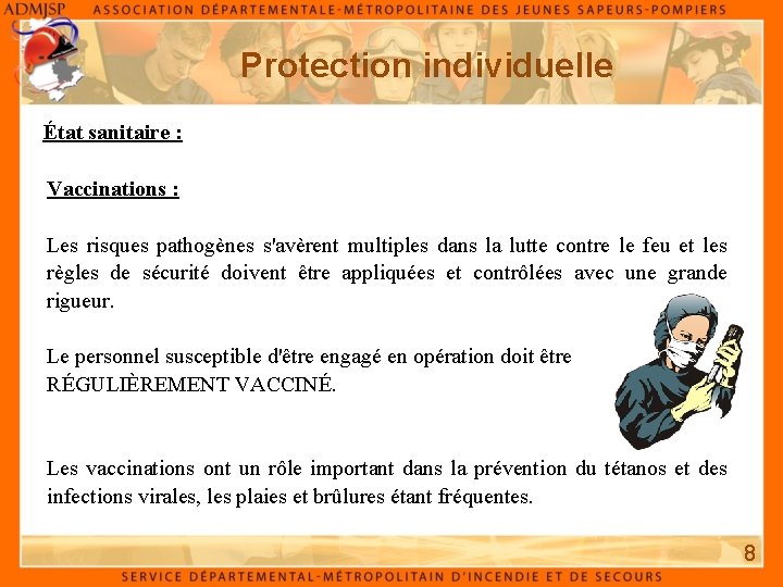 Protection individuelle État sanitaire : Vaccinations : Les risques pathogènes s'avèrent multiples dans la