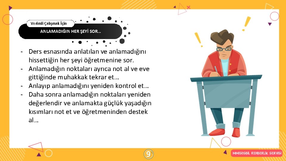 Verimli Çalışmak İçin ANLAMADIĞIN HER ŞEYİ SOR… - Ders esnasında anlatılan ve anlamadığını hissettiğin